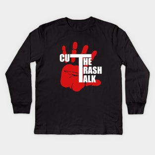 Cut The Trash Talk Kids Long Sleeve T-Shirt